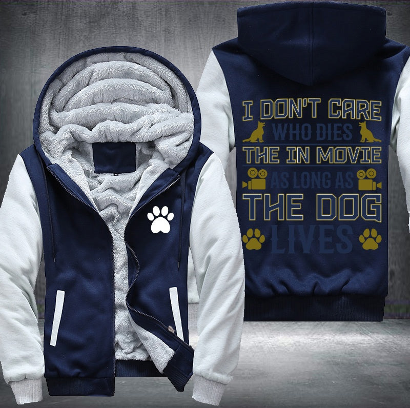 I don't care who dies the in movie as long as the dog lives Fleece Hoodies Jacket
