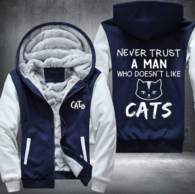 NEVER TRUST A MAN WHO DOESN'T LIKE CATS Fleece Hoodies Jacket