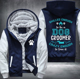 Skilled enough to be a dog groomer Fleece Hoodies Jacket