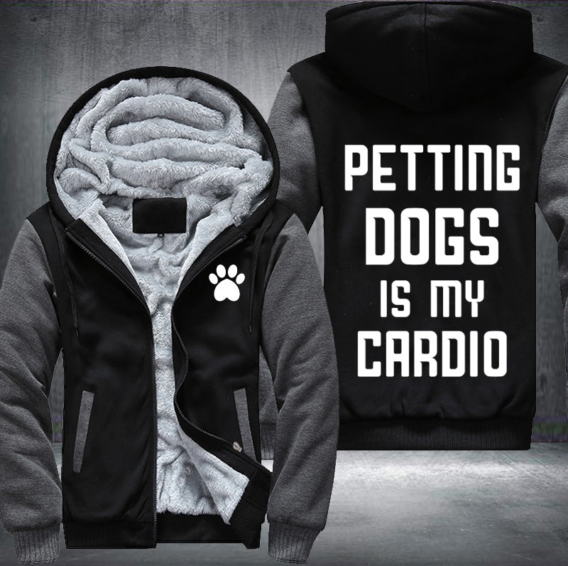 Petting dogs is my cardio Fleece Hoodies Jacket