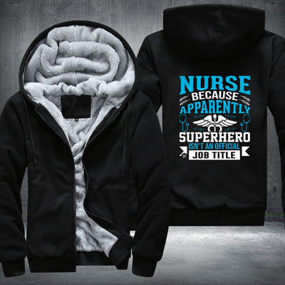 Nurse because apparently Fleece Hoodies Jacket