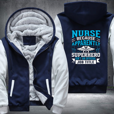Nurse because apparently Fleece Hoodies Jacket