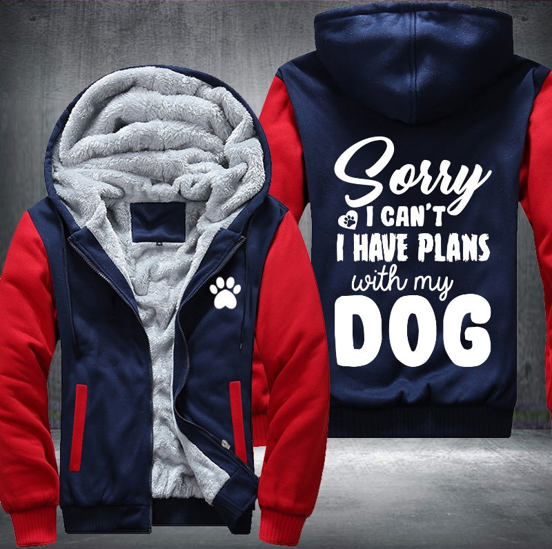 Sorry I can't I have plan with my dog Fleece Hoodies Jacket