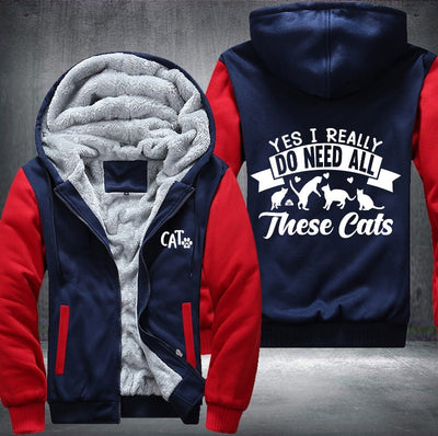 YES I REALLY DO NEED ALL These cats Fleece Hoodies Jacket