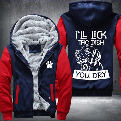 I'll lick the dish you dry Fleece Hoodies Jacket